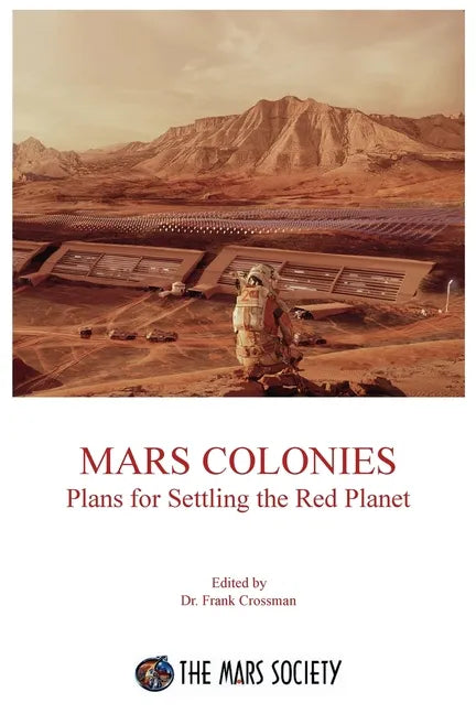 Mars Colonies: Plans for Settling the Red Planet - Paperback