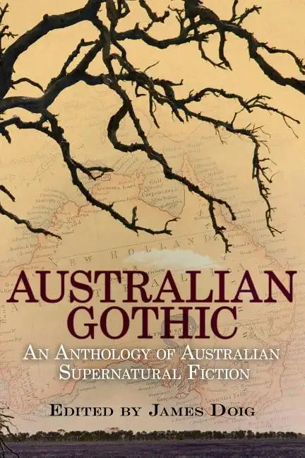 Australian Gothic: An Anthology of Australian Supernatural Fiction - Paperback