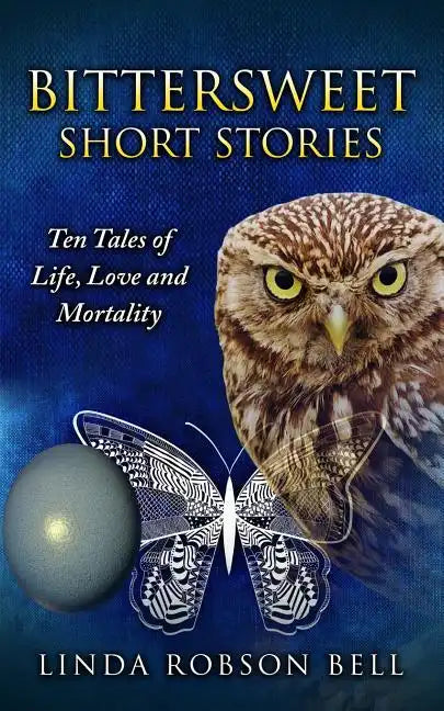 Bittersweet Short Stories: Ten Tales of Life, Love and Mortality - Paperback