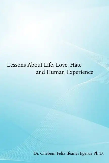 Lessons about Life, Love, Hate and Human Experience - Paperback