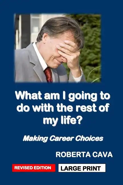 What Am I Going to Do with the Rest of My Life?: Making Career Choices - Paperback