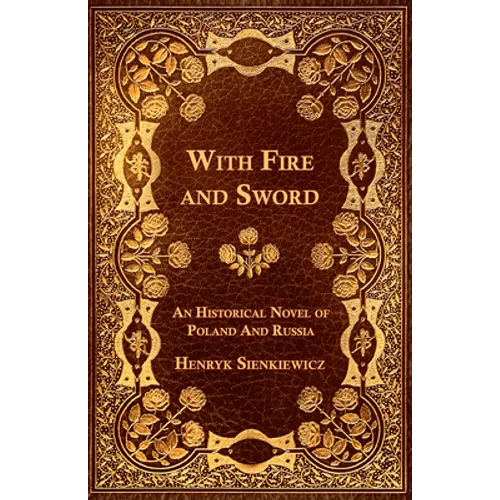 With Fire and Sword - An Historical Novel of Poland and Russia - Paperback