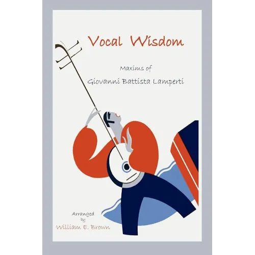 Vocal Wisdom: Maxims of Giovanni Battista Lamperti - Paperback