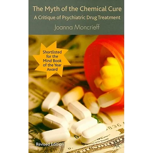 The Myth of the Chemical Cure: A Critique of Psychiatric Drug Treatment - Paperback