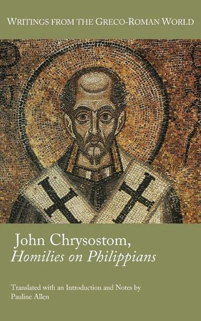 John Chrysostom, Homilies on Paul's Letter to the Philippians - Hardcover