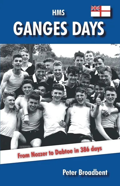 HMS Ganges Days: From Nozzer to Dabtoe in 386 Days - Paperback