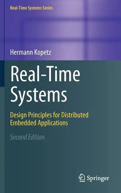 Real-Time Systems: Design Principles for Distributed Embedded Applications - Hardcover