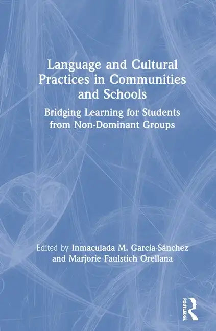 Language and Cultural Practices in Communities and Schools: Bridging Learning for Students from Non-Dominant Groups - Paperback