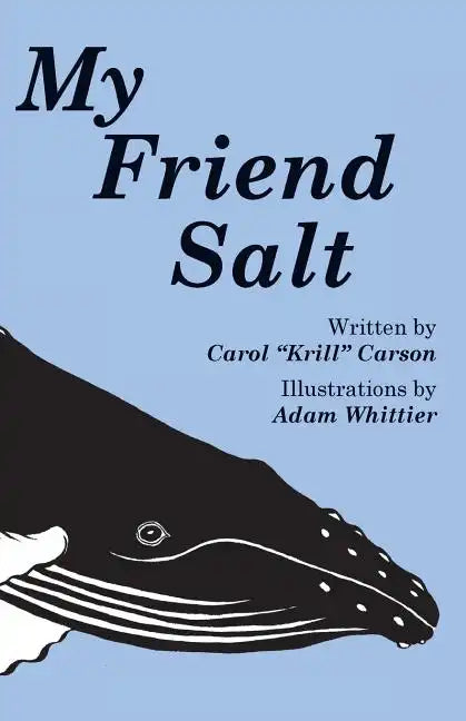 My Friend Salt: The story of Salt, the most famous humpback whale in the world! - Paperback