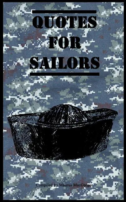Quotes for Sailors: Over a hundred inspiring and funny quotes for anyone serving in the Navy - Paperback