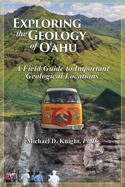 Exploring Geology on the Island of Oahu, A Field Guide to important Geological Locations - Paperback