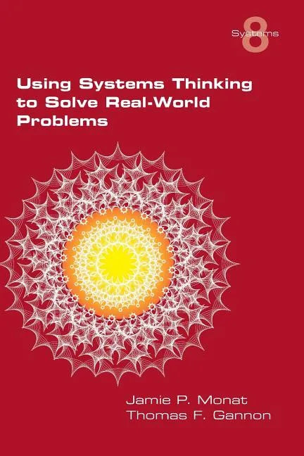 Using Systems Thinking to Solve Real-World Problems - Paperback