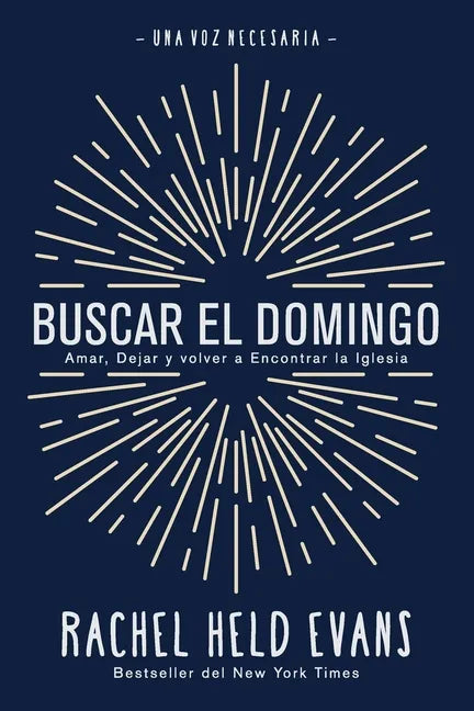 Buscar el Domingo: Amar, Dejar y volver a Encontrar la Iglesia - Paperback