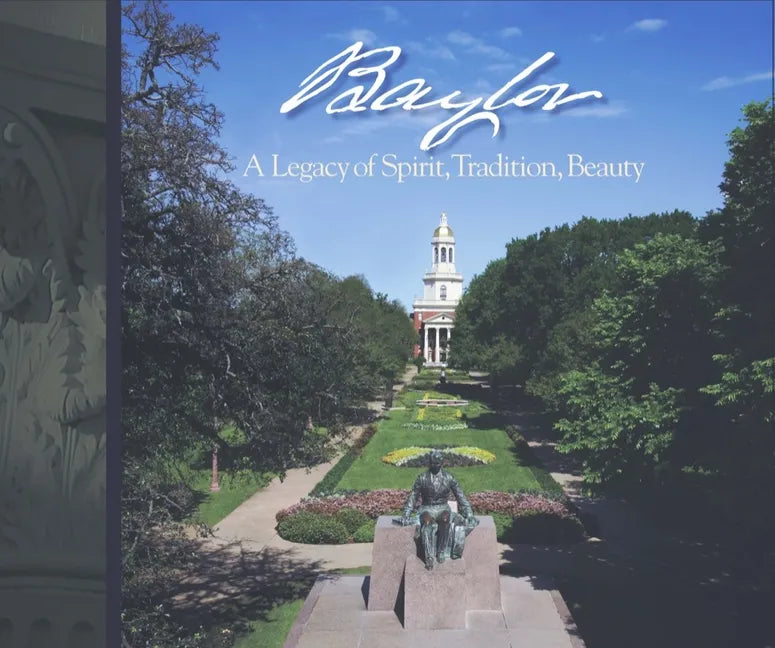 Baylor: A Legacy of Spirit, Tradition, Beauty - Hardcover