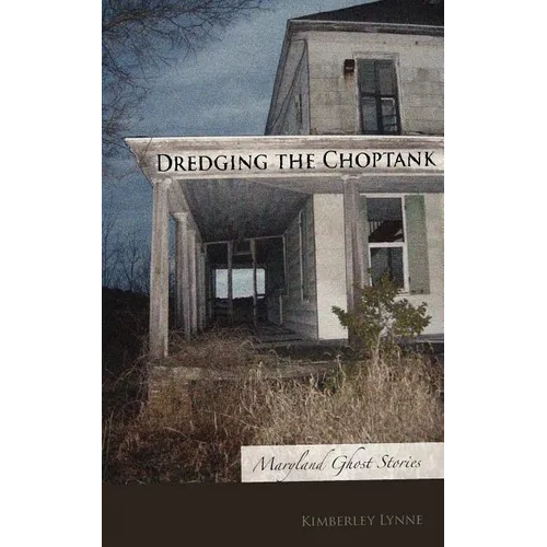Dredging the Choptank: Maryland Ghost Stories - Paperback
