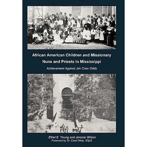 African American Children and Missionary Nuns and Priests in Mississippi: Achievement Against Jim Crow Odds - Paperback