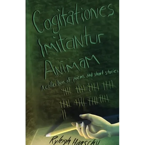 Cogitationes Imitantur Animam: A Collection of Poems and Short Stories - Paperback