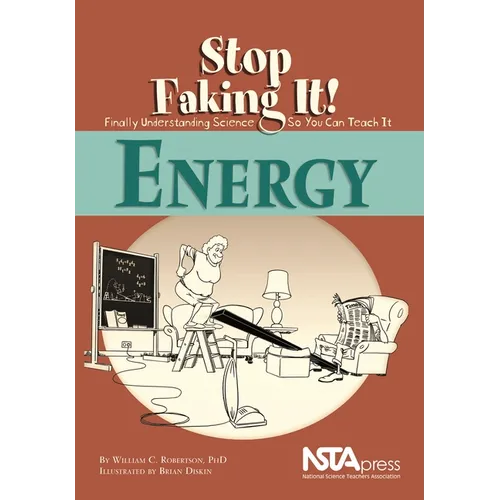 Energy: Stop Faking It!: Stop Faking It! Finally Understanding Science So You Can Teach It - Paperback