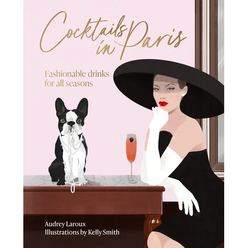 Cocktails in Paris: Fashionable Drinks for All Seasons - Hardcover