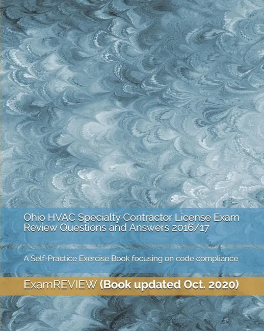 Ohio HVAC Specialty Contractor License Exam Review Questions and Answers 2016/17: A Self-Practice Exercise Book focusing on code compliance - Paperback