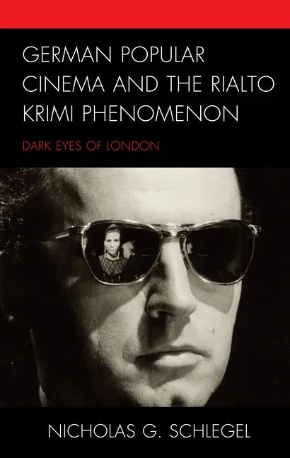 German Popular Cinema and the Rialto Krimi Phenomenon: Dark Eyes of London - Hardcover