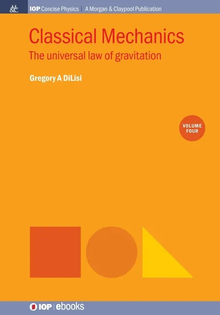Classical Mechanics, Volume 4: The Universal Law of Gravitation - Paperback