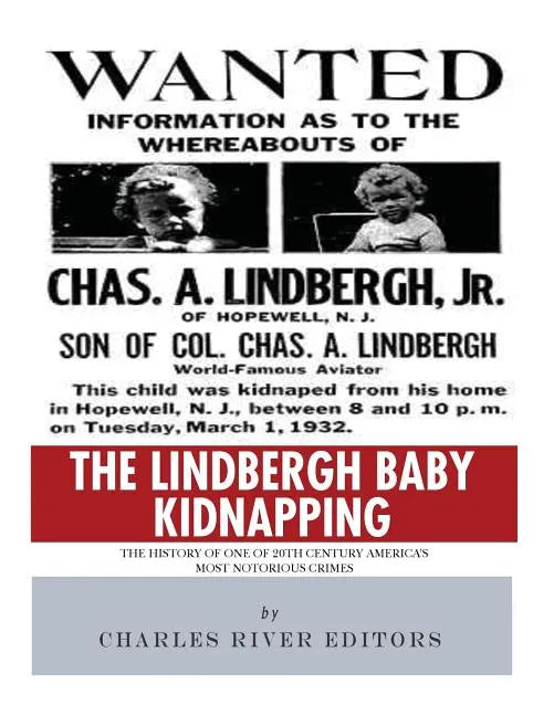 The Lindbergh Baby Kidnapping: The History of One of 20th Century America's Most Notorious Crimes - Paperback