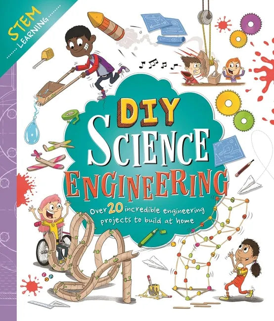 DIY Science Engineering: With Over 20 Experiments to Build at Home! - Hardcover