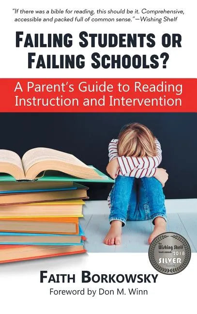 Failing Students or Failing Schools?: A Parent's Guide to Reading Instruction and Intervention - Hardcover
