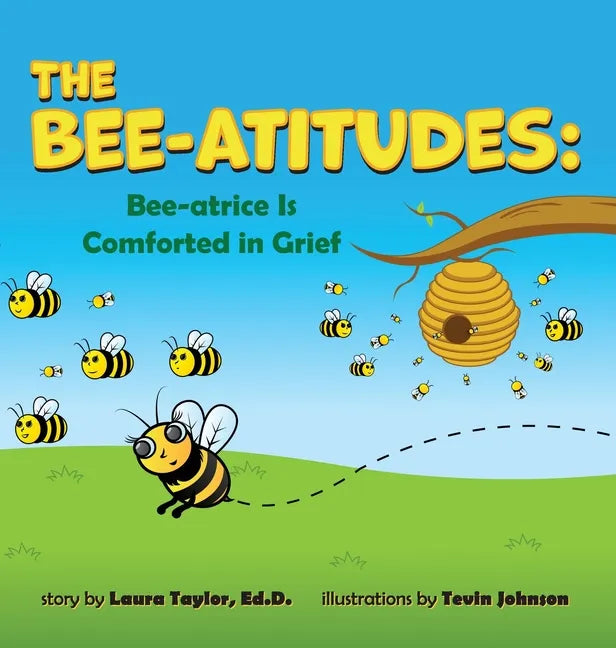 The Bee-Atitudes: Bee-atrice is Comforted in Grief - Hardcover