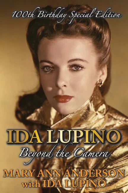 Ida Lupino: Beyond the Camera: 100th Birthday Special Edition - Paperback