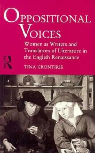 Oppositional Voices: Women as Writers and Translators in the English Renaissance - Paperback