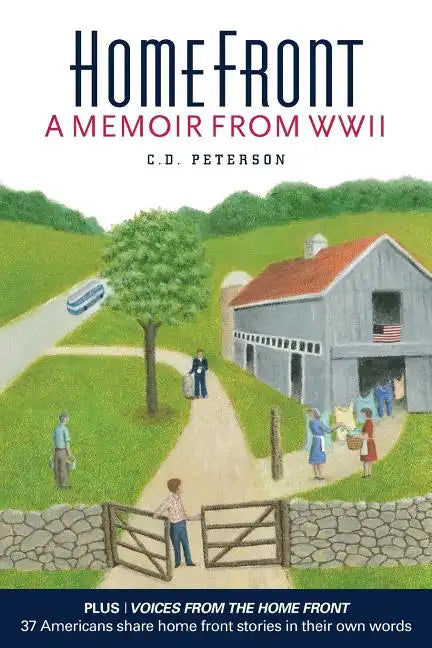 Home Front by C. D. Peterson: A Memoir from WW II - Paperback