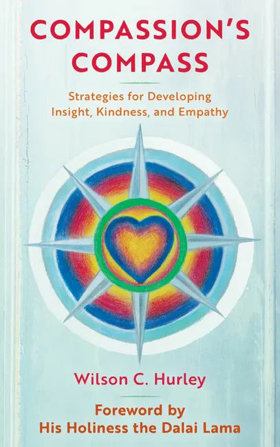 Compassion's COMPASS: Strategies for Developing Insight, Kindness, and Empathy - Paperback