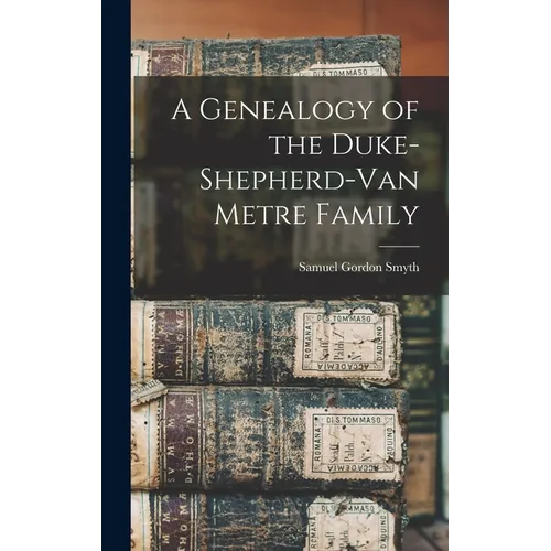 A Genealogy of the Duke-Shepherd-Van Metre Family - Hardcover