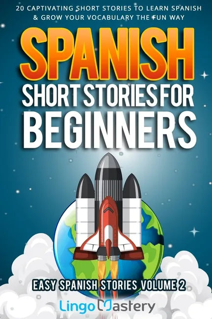 Spanish Short Stories for Beginners Volume 2: 20 Captivating Short Stories to Learn Spanish & Grow Your Vocabulary the Fun Way! - Paperback