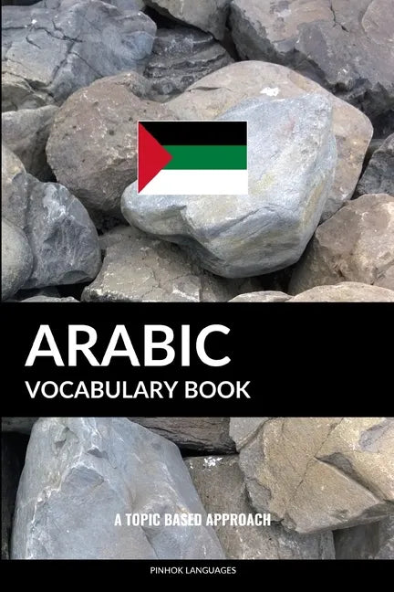 Arabic Vocabulary Book: A Topic Based Approach - Paperback