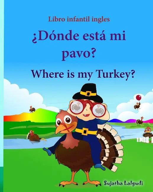 Libro infantil ingles: Donde esta mi pavo. Where is my Turkey: Libro infantil ilustrado español-inglés (Edición bilingüe), Libros infantiles - Paperback