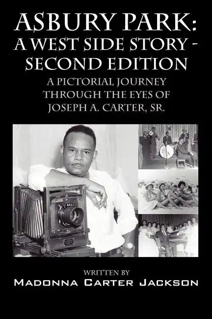 Asbury Park: A West Side Story -Second Edition: A Pictorial Journey Through the Eyes of Joseph A. Carter, Sr. - Paperback