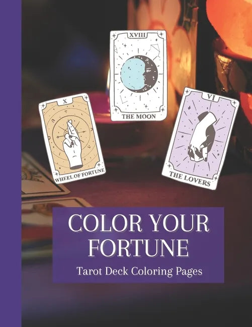Color Your Fortune: Mystical Tarot Deck Coloring Book - Paperback