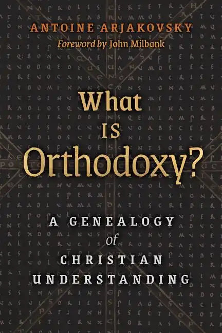 What is Orthodoxy?: A Genealogy of Christian Understanding - Paperback