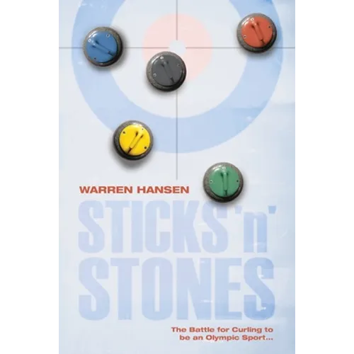 Sticks 'n' Stones: The Battle for Curling to be an Olympic Sport - Paperback