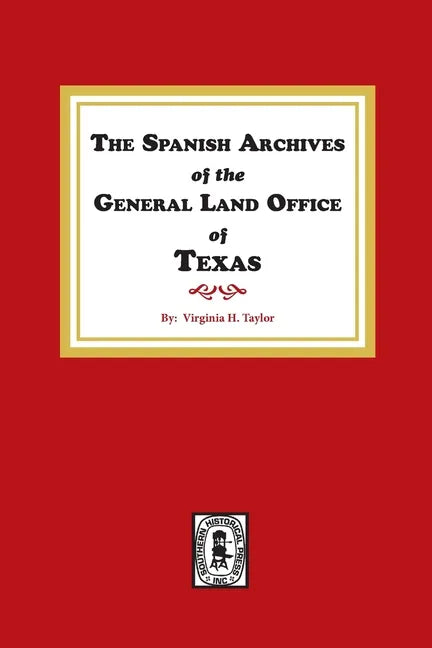 The Spanish Archives of the General Land Office of Texas. - Paperback