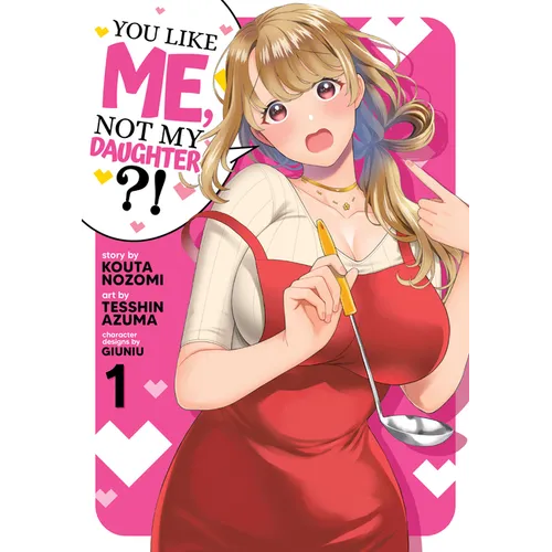 You Like Me, Not My Daughter?! (Manga) Vol. 1 - Paperback