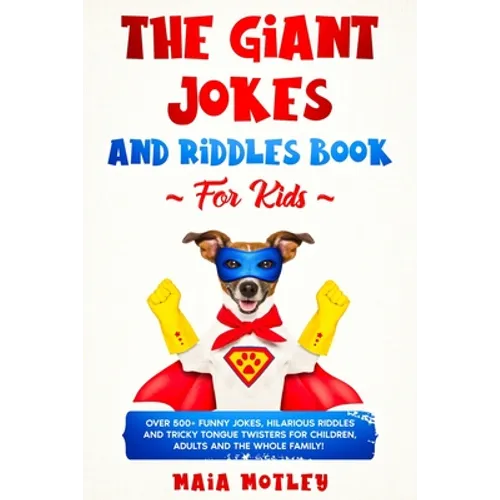 The Giant Jokes and Riddles Book For Kids: Over 500+ Funny Jokes, Hilarious Riddles & Tricky Tongue Twister for Children, Adults and the Whole Family! - Paperback
