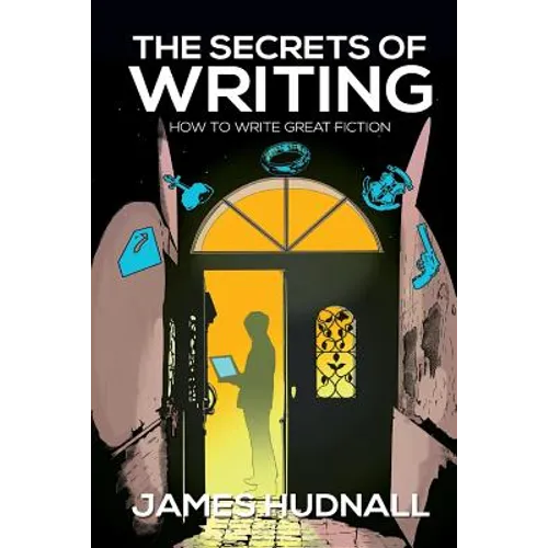 The Secrets of Writing: How to Create Great Fiction - Paperback