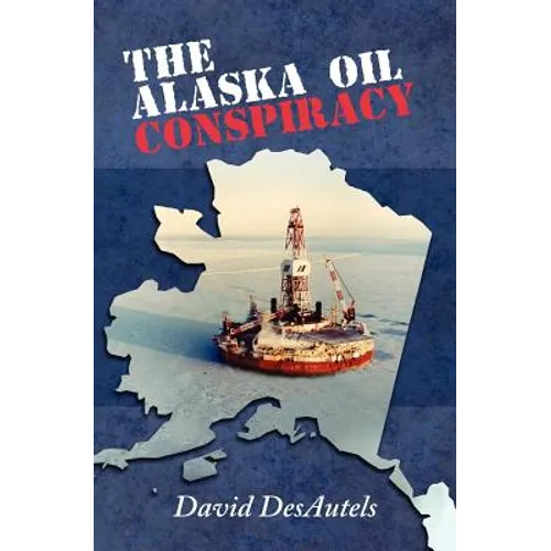 The Alaska Oil Conspiracy - Paperback
