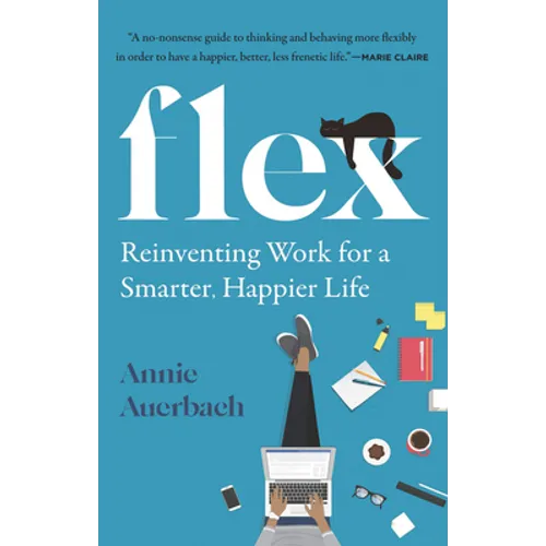 Flex: Reinventing Work for a Smarter, Happier Life - Paperback