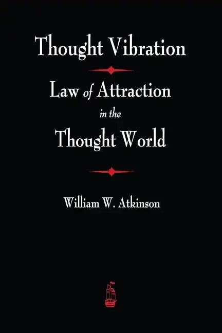Thought Vibration: The Law of Attraction In The Thought World - Paperback