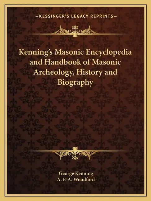 Kenning's Masonic Encyclopedia and Handbook of Masonic Archeology, History and Biography - Paperback